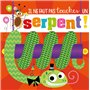 IL NE FAUT PAS TOUCHER... - UN SERPENT
