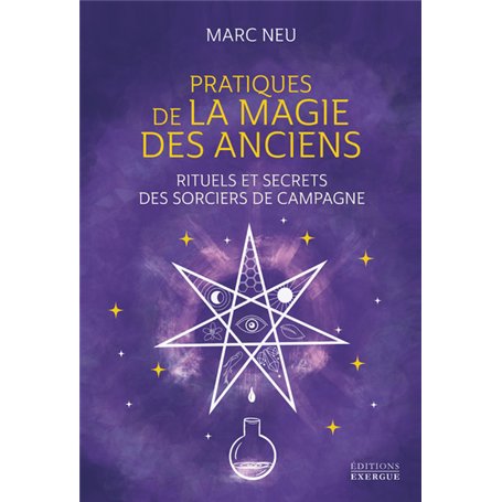 Pratiques de la magie des Anciens - Rituels et secrets des sorciers de campagne 17,61 €