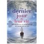 Le dernier jour de leur vie - Récits de ceux qui ont partagé avec moi leur passage dans l'au-delà