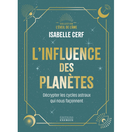 L'influence des planètes - Décrypter les cycles astraux qui nous façonnent