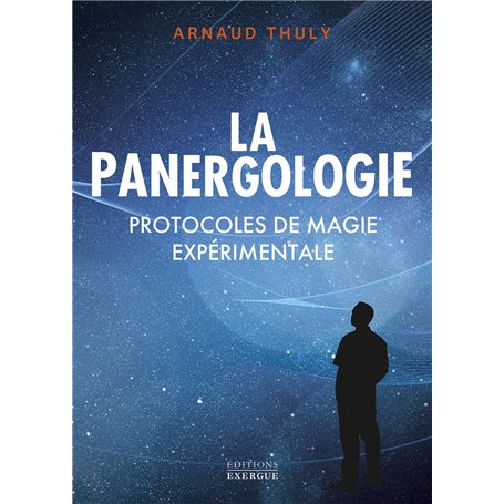 La Panergologie - Protocoles de magie expérimentale - Nouvelle édition