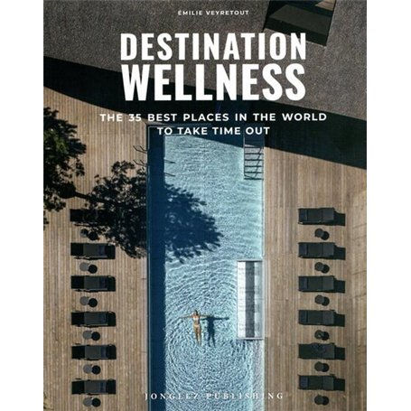 Destination Wellness - The 35 best places in the world to take time out