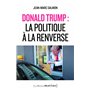 Donald Trump : la politique à la renverse