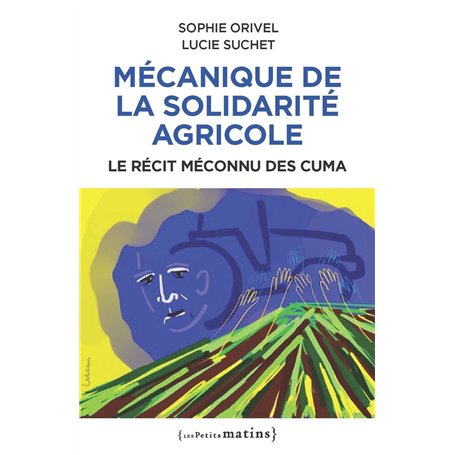 Mécanique de la solidarité agricole - Le récit méconnu des Cuma