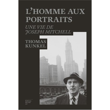 L'homme aux portraits : une vie de Joseph Mitchell
