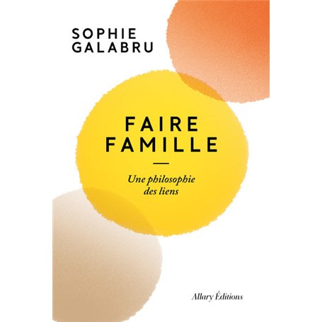 Faire famille - Une philosophie des liens 20,45 €