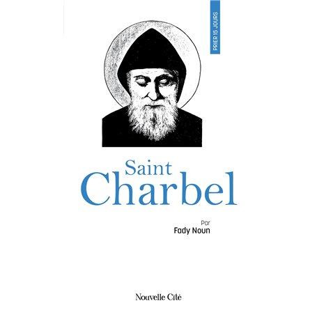 Prier 15 jours avec saint Charbel