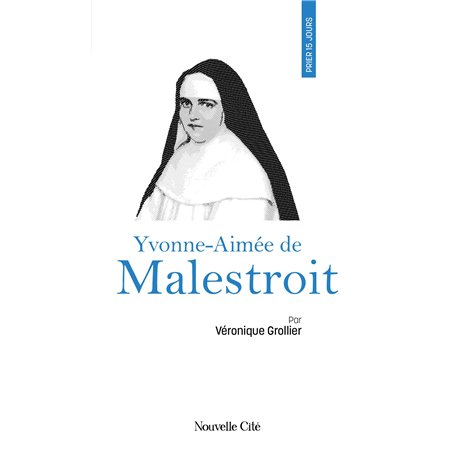 Prier 15 jours avec Yvonne-Aimée de Malestroit
