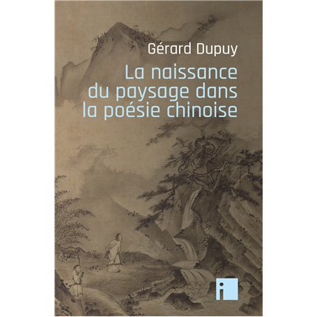 La naissance du paysage dans la poésie chinoise