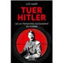 Tuer Hitler : Les 42 tentatives d'assassinat du Führer