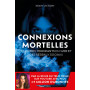 Connexions mortelles - 10 crimes terrifiants du web et des réseaux sociaux
