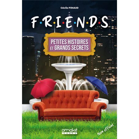 Friends - Petites histoires et grands secrets