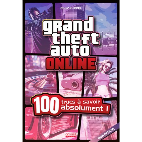 Grand Theft Auto Online - 100 Trucs à savoir absolument !