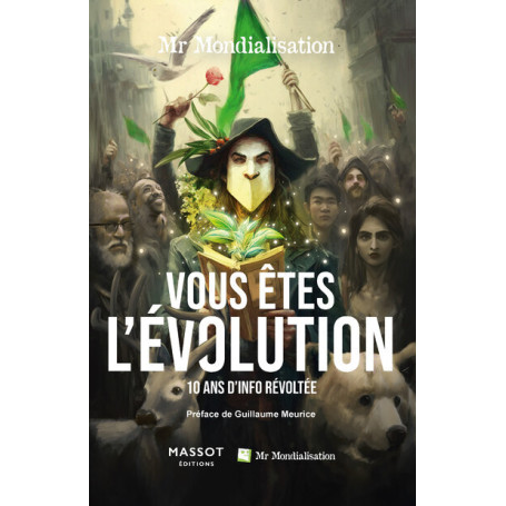 Vous êtes l'évolution - 10 ans d'info révoltée