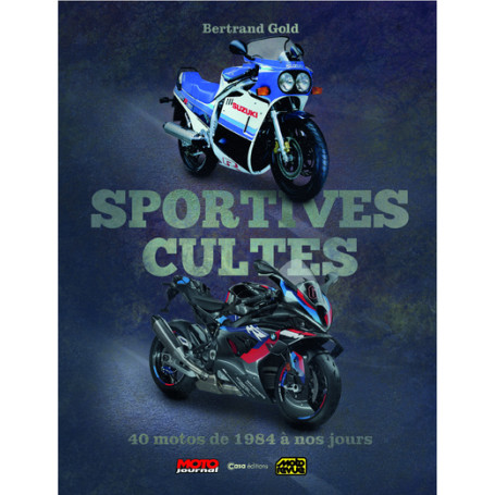 Sportives cultes - 40 motos de 1984 à nos jours