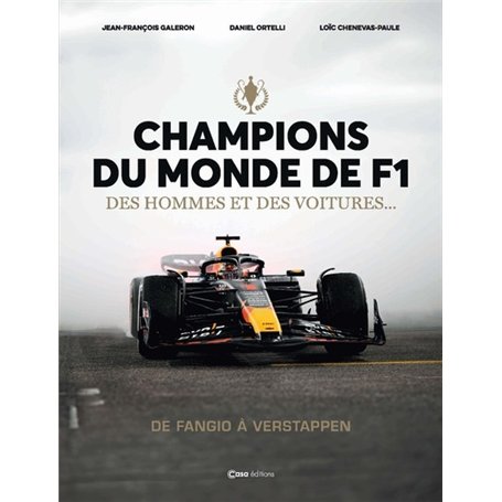 Champions du Monde de F1 - Des hommes et des voitures ... De Fangio à Verstapppen