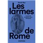 Les larmes de Rome - Le pouvoir de pleurer dans l'Antiquité
