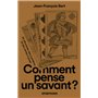 Comment pense un savant ?