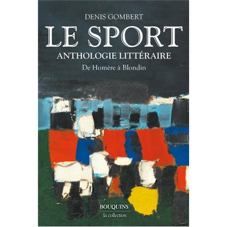 Le Sport - Anthologie littéraire de Homère à Blondin