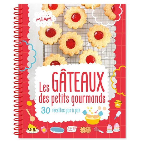 LES GÂTEAUX DES PETITS GOURMANDS NE - 30 RECETTES PAS À PAS