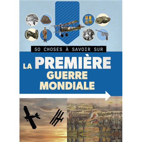 50 CHOSES À SAVOIR SUR LA PREMIÈRE GUERRE MONDIALE