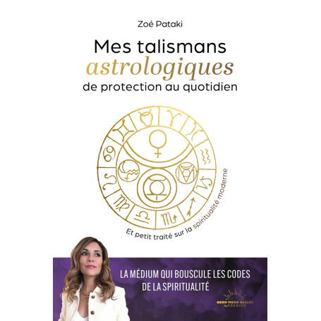Talismans astrologiques de protection au quotidien - Et petit traité sur la spiritualité moderne