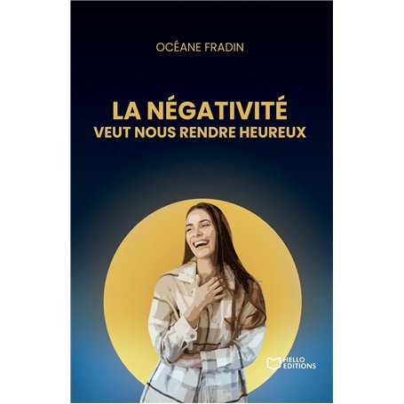 La négativité veut nous rendre heureux