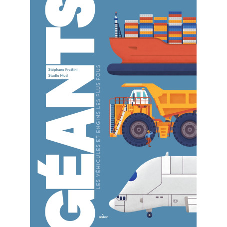 Géants - Les véhicules et engins les plus fous