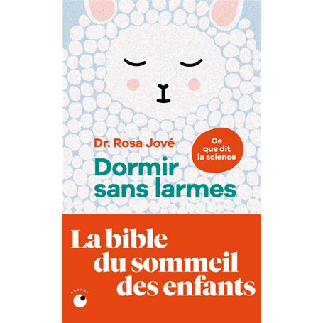 Dormir sans larmes - Les découvertes de la science du sommeil de 0 à 6 ans