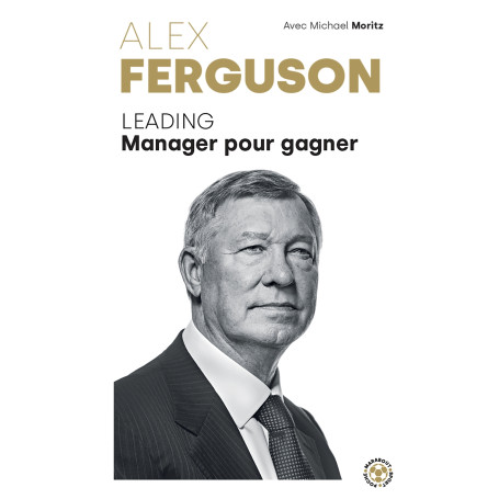 Alex Ferguson - Leading Manager pour gagner