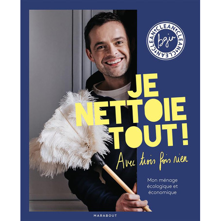 Je nettoie tout avec trois fois rien