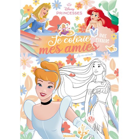 Disney Princesses - Je colorie mes amies - La vie est belle ! - Avec stickers