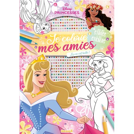 Disney Princesses - Je colorie mes amies - Avec strass - La vie est belle ! - Avec des strass et des stickers