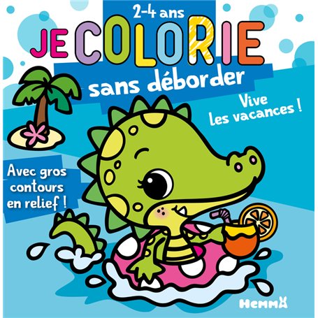 Je colorie sans déborder (2-4 ans) - Vive les vacances ! T77 - Avec gros contours en relief !
