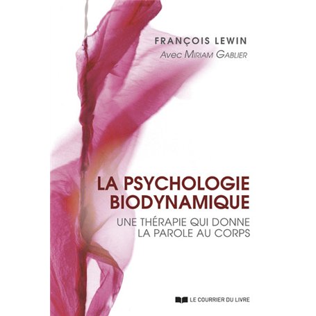 La psychologie biodynamique - Une thérapie qui donne la parole au corps - 2ème édition