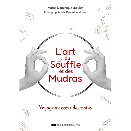 L'art du souffle et des mudras - Voyage au coeur des mains