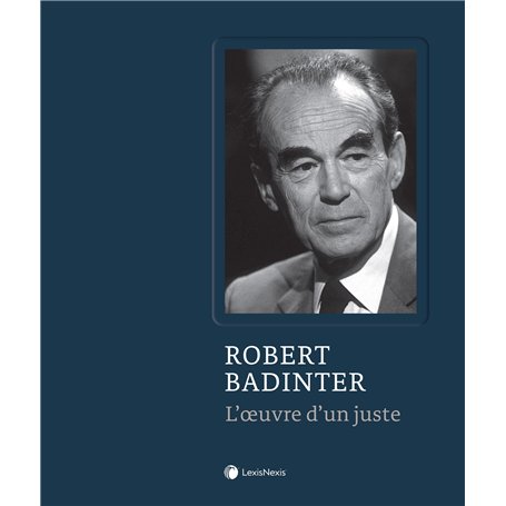 Robert Badinter - L'oeuvre d'un juste