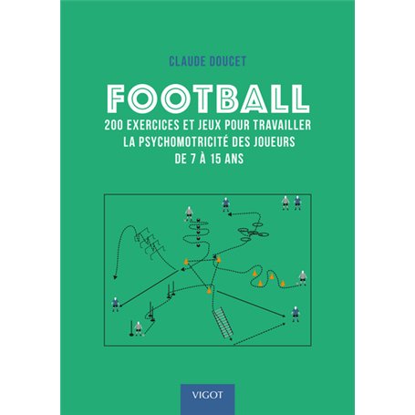 Football : 200 exercices et jeux pour travailler la psychomotricité des joueurs de 7 à 15 ans 24,46 €