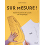 Sur mesure ! : Ajuster les patrons de couture à sa morphologie 19,47 €