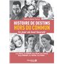 Histoires de destins hors du commun