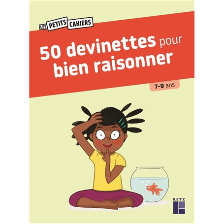 50 devinettes pour bien raisonner 7-9 ans
