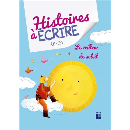 Histoire à écrire - Le veilleur de soleil CP/CE1 + ressources numériques