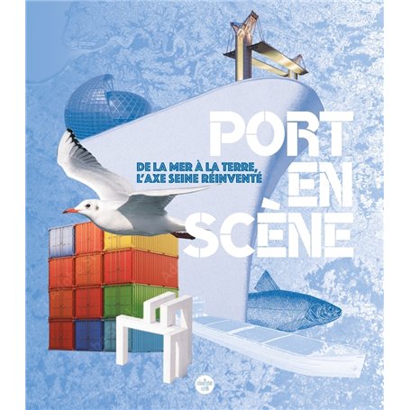 Port en scène - De la mer à la terre