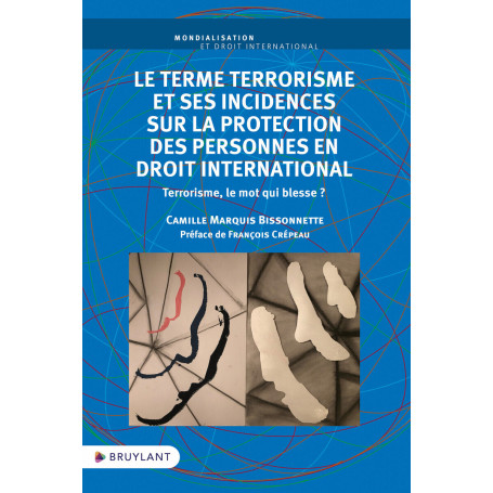 Le terme terrorisme et ses incidences sur la protection des personnes en droit international - Terro
