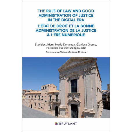 The Rule of law and Good Administration of Justice in the Digital Era - L'État de droit et la bonne