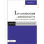 Les autorisations administratives - Tome 1. Caractéristiques et procédure