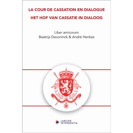 La Cour de cassation en dialogue / Het Hof van Cassatie in dialoog - Liber amicorum Beatrijs Deconin