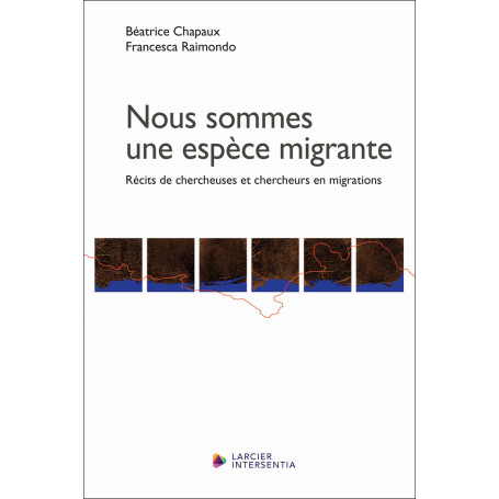 Nous sommes une espèce migrante - Récits de chercheuses et chercheurs en migrations