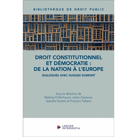 Droit constitutionnel et démocratie : de la nation à l'Europe - Dialogues avec Hugues Dumont