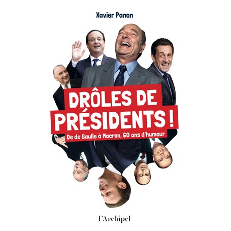 Drôles de présidents ! - De de Gaulle à Macron